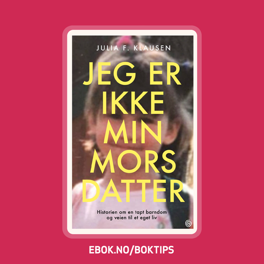 Jeg er ikke min mors datter