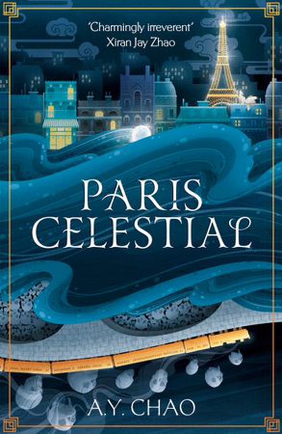 Paris Celestial - the stunning sequel to #1 Sunday Times bestseller Shanghai Immortal (ebok) av A. Y. Chao