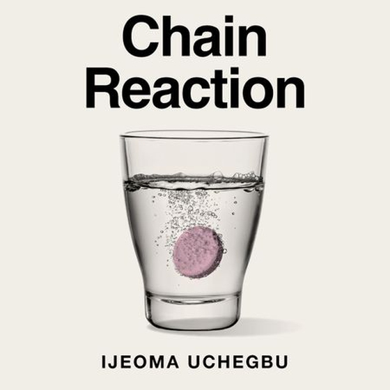 Chain Reaction - The Wondrous Chemistry of Everyday Life (lydbok) av Ijeoma Uchegbu
