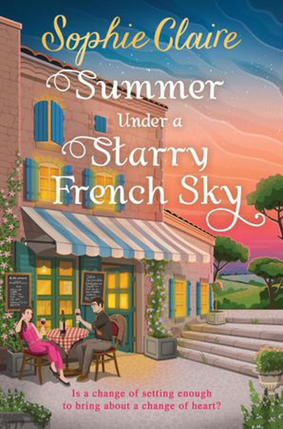 Summer Under a Starry French Sky - Get swept away this summer by this gorgeous second chance romance (ebok) av Sophie Claire