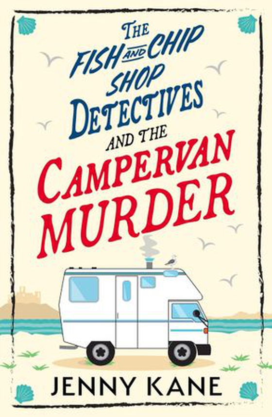 The Fish and Chip Shop Detectives and the Campervan Murder - An utterly charming and addictive cozy crime British mystery (ebok) av Jenny Kane