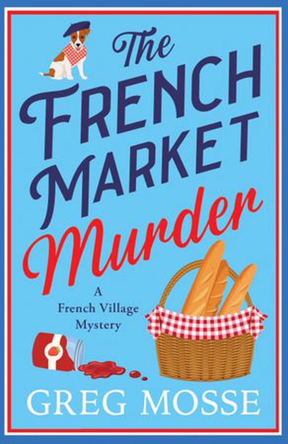 The French Market Murder - A totally charming and unputdownable cozy murder mystery (ebok) av Greg Mosse