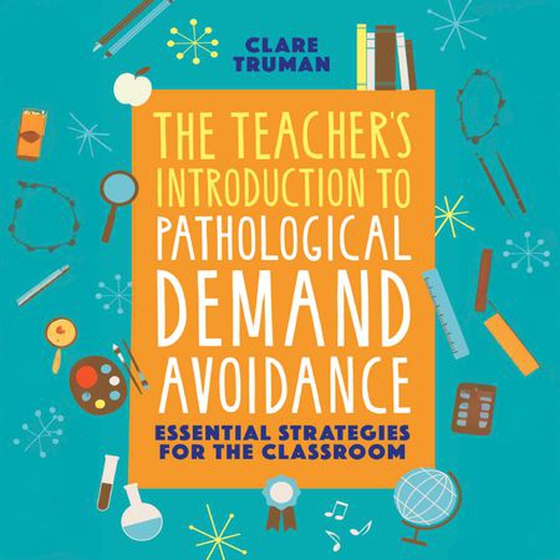 The Teacher's Introduction to Pathological Demand Avoidance