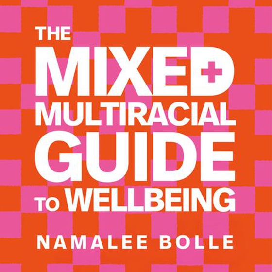 The Mixed + Multiracial Guide To Wellbeing