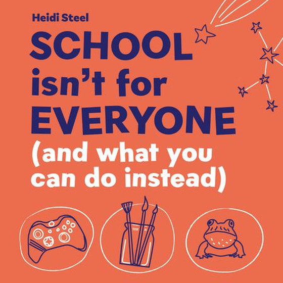 School Isn't For Everyone (and what you can do instead)