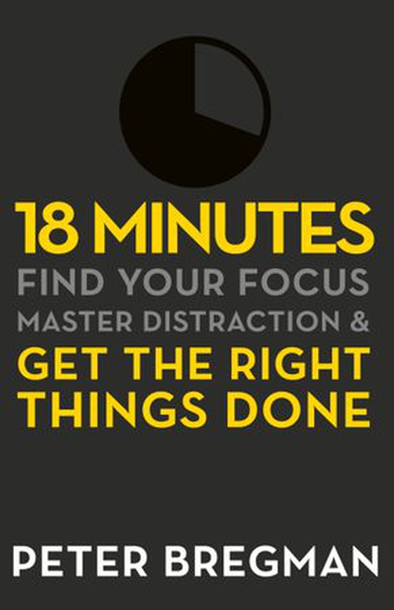 18 minutes - find your focus, master distraction and get the right things done (ebok) av Peter Bregman