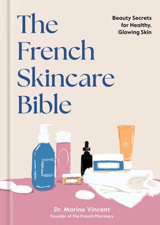 The French Skincare Bible - Beauty Secrets for Healthy, Glowing Skin (ebok) av Marine Vincent