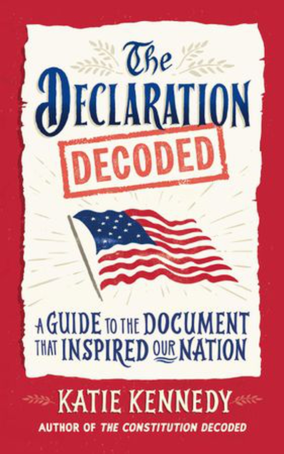 The Declaration Decoded - A Guide to the Document That Inspired Our Nation (ebok) av Katie Kennedy