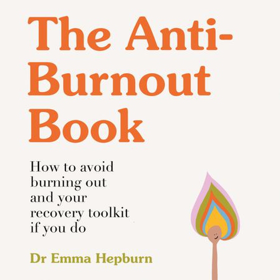 The Anti-Burnout Book - How to Avoid Burnout and Your Recovery Toolkit if You Do (lydbok) av Emma Hepburn