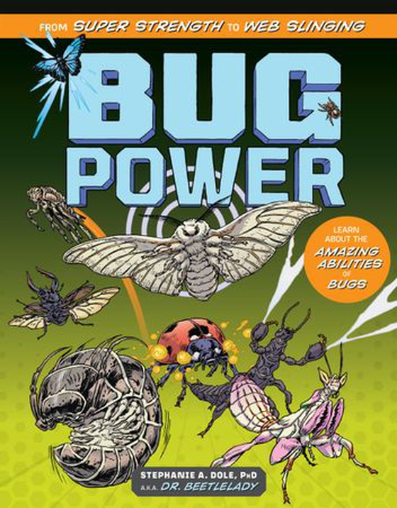 Bug Power - From Super Strength to Web Slinging; Learn About the Amazing Abilities of Bugs (ebok) av Stephanie A. Dole