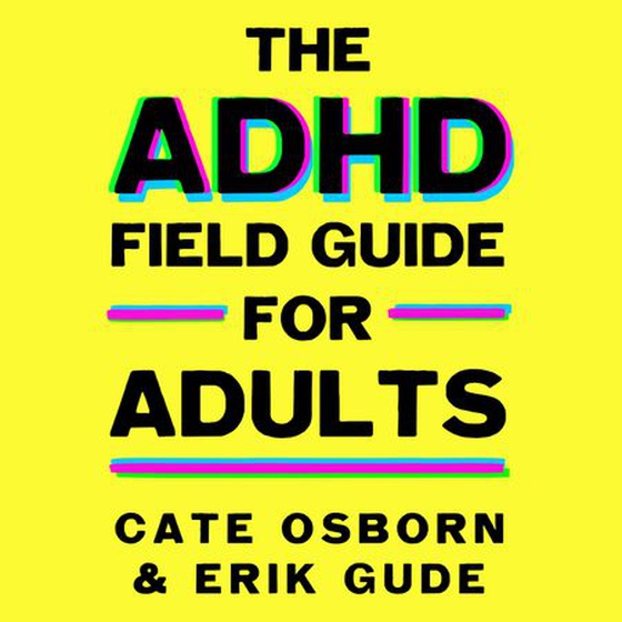 The ADHD Field Guide for Adults
