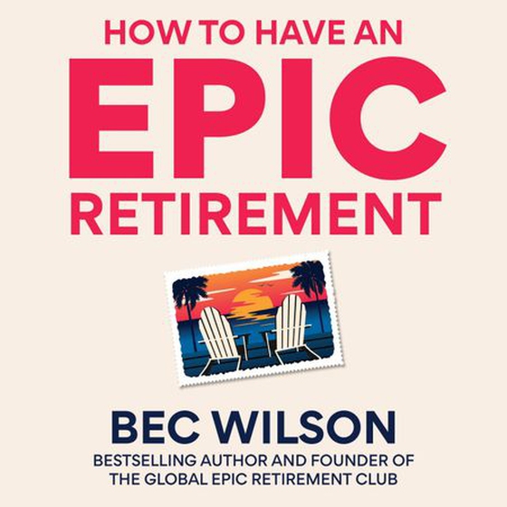How to Have an Epic Retirement