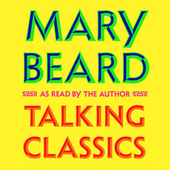 Talking Classics - The Shock of the Old (lydbok) av Mary Beard