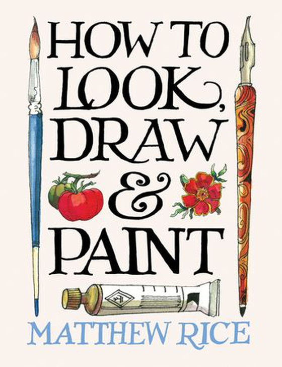How to look, draw & paint (ebok) av Matthew Rice