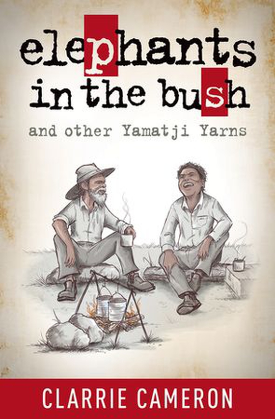 Elephants in the Bush and Other Yamatji Yarns