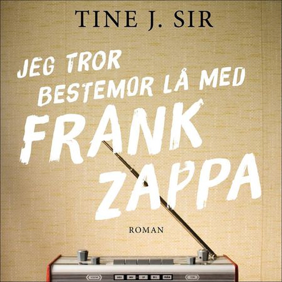 Jeg tror bestemor lå med Frank Zappa
