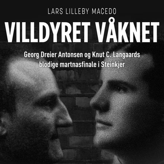 Villdyret våknet - Georg Dreier Antonsen og Knut C. Langaards blodige martnasfinale i Steinkjer
