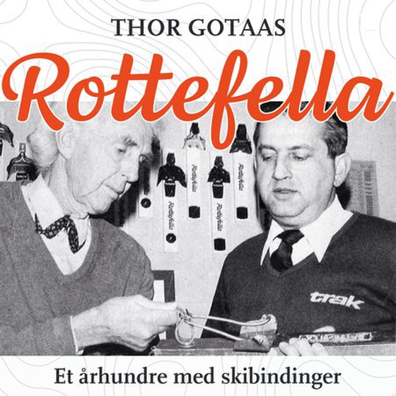 Rottefella - et århundre med skibindinger (lydbok) av Thor Gotaas