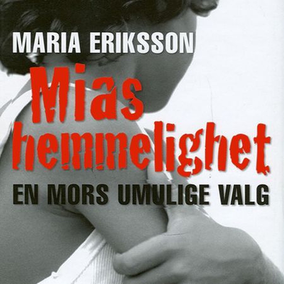 Mias hemmelighet - en mors umulige valg