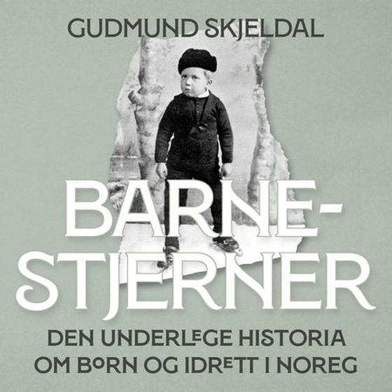 Barnestjerner - Den underlege historia om born og idrett i Noreg