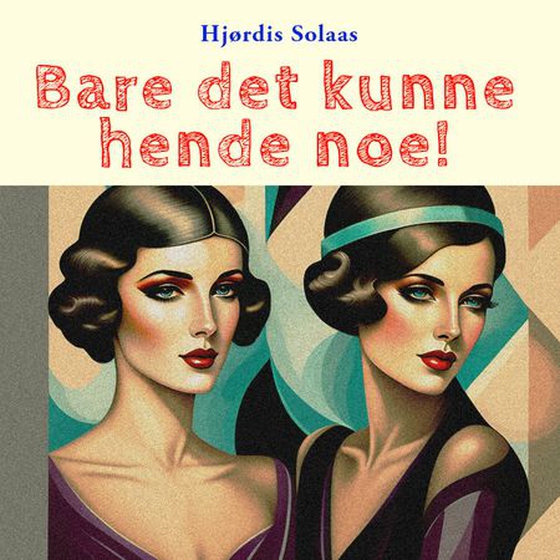 Bare det kunne hende noe!