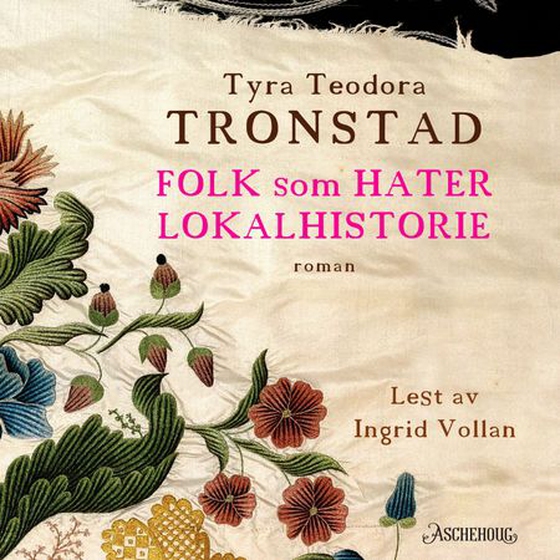 Folk som hater lokalhistorie (lydbok) av Tyra Teodora Tronstad