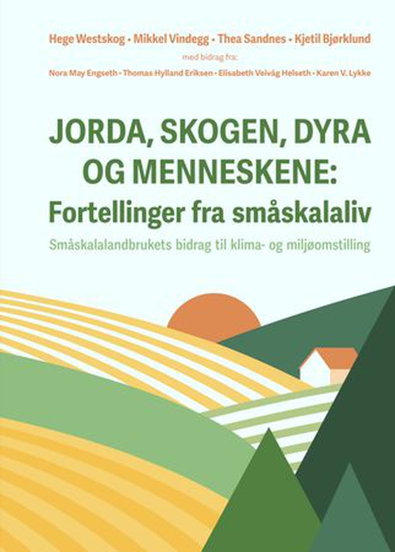 Jorda, skogen, dyra og menneskene - fortellinger fra småskalaliv