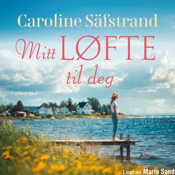 Mitt løfte til deg (lydbok) av Caroline Säfstrand