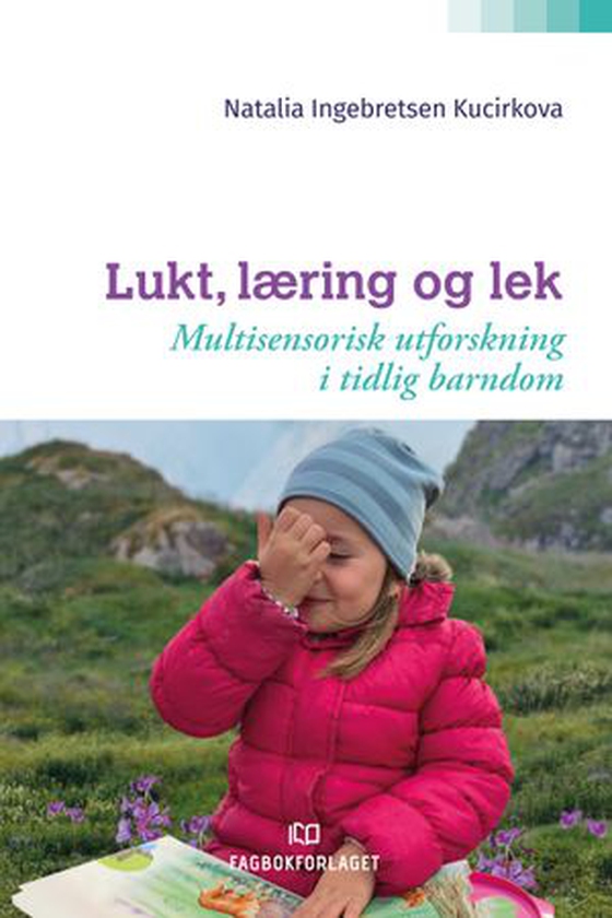 Lukt, læring og lek - multisensorisk utforskning i tidlig barndom (ebok) av Natalia Ingebretsen Kucirkova