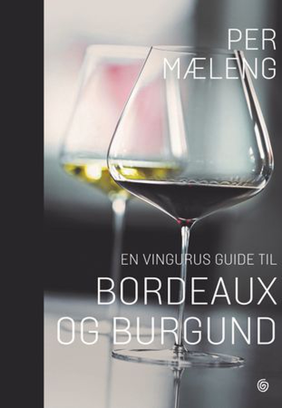En vingurus guide til bordeaux og burgund