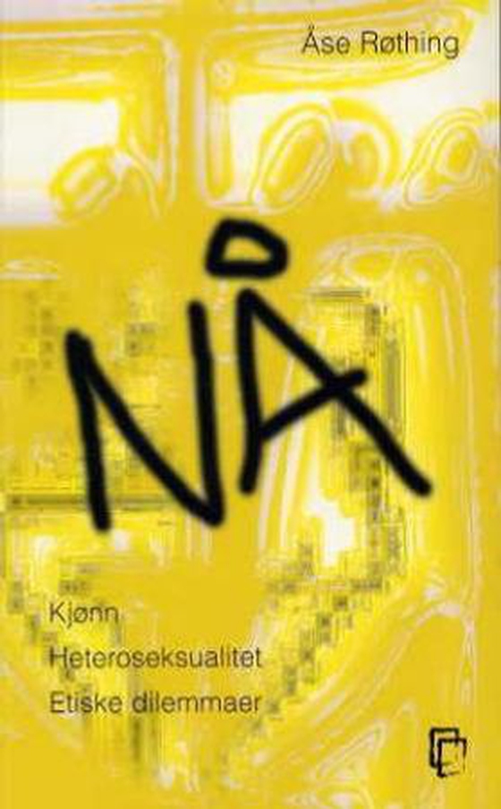 Nå - kjønn, heteroseksualitet, etiske dilemmaer (ebok) av Åse Røthing