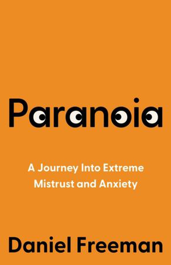 Paranoia - A Journey Into Extreme Mistrust and Anxiety (ebok) av Daniel Freeman