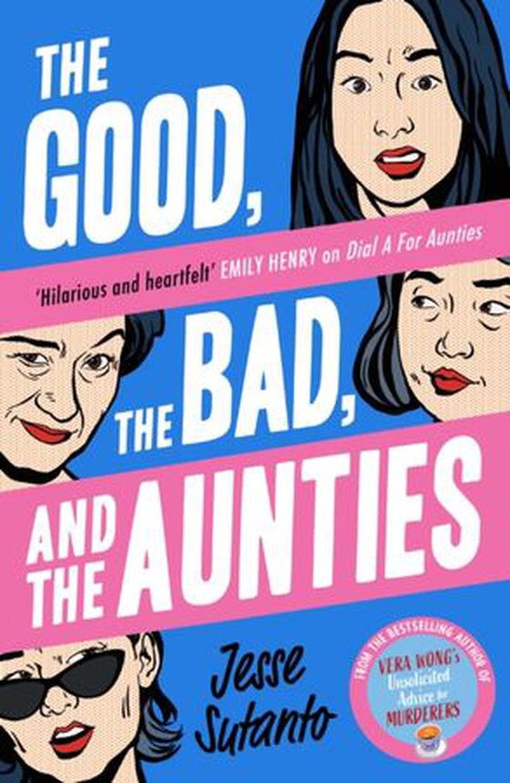 Good, the Bad, and the Aunties (ebok) av Jesse Q. Sutanto
