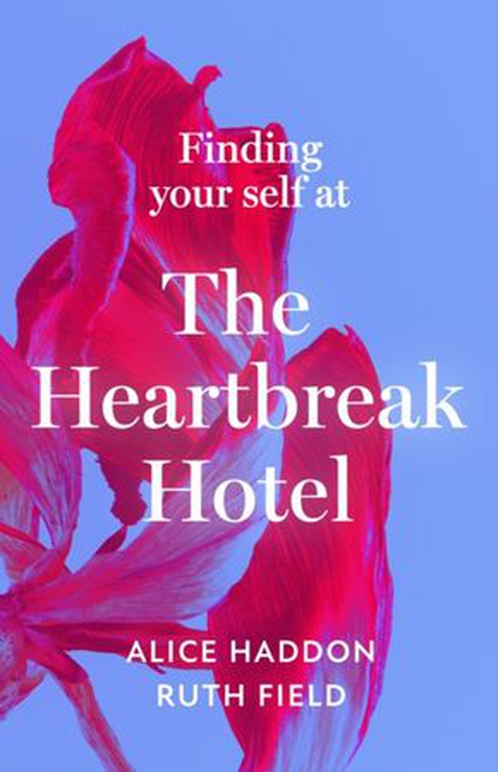Finding Your Self at the Heartbreak Hotel (ebok) av Alice Haddon