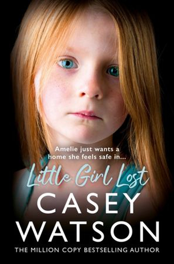 Little Girl Lost - Amelia just wants a home she feels safe in… (ebok) av Casey Watson