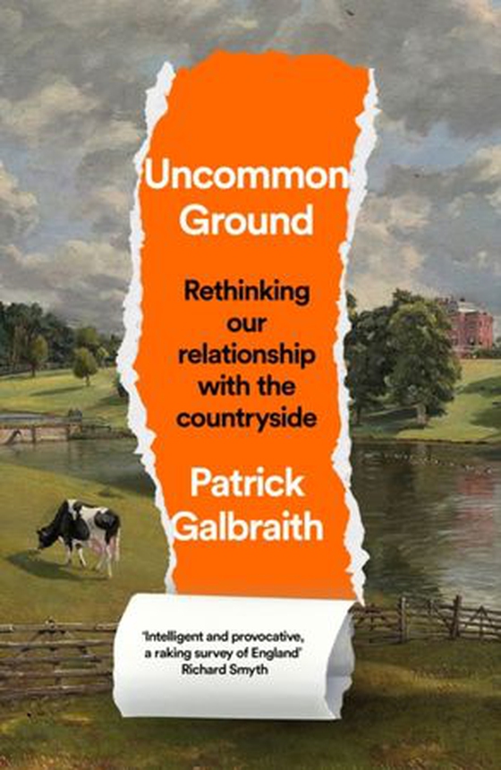Uncommon Ground - Rethinking our relationship with the countryside (ebok) av Patrick Galbraith