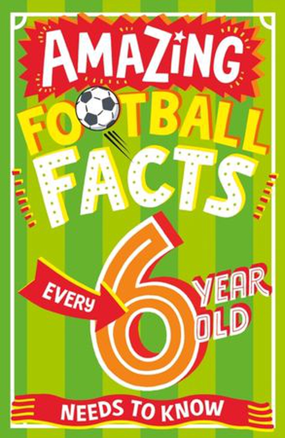 Amazing football facts every 6 year old needs to know