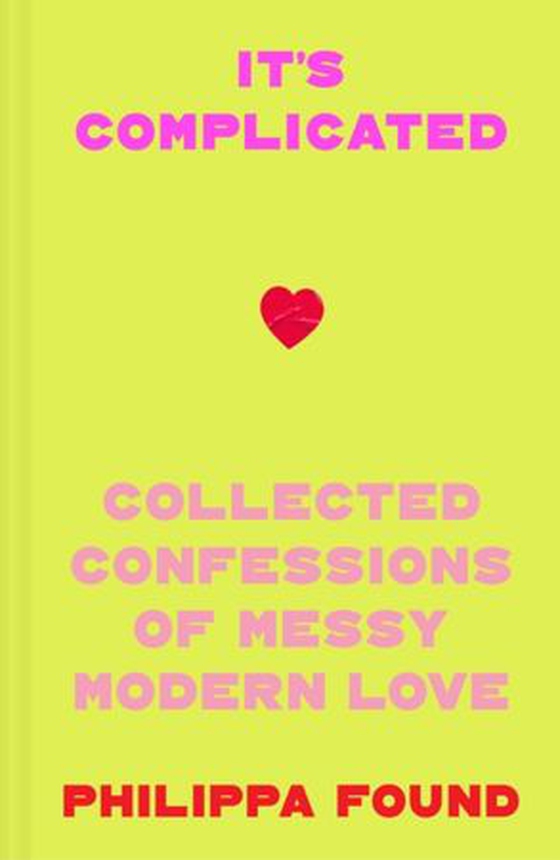 It's Complicated - Confessions of messy modern love (ebok) av Philippa Found