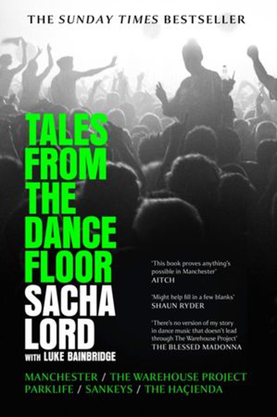 Tales from the Dancefloor - Manchester / The Warehouse Project / Parklife / Sankeys / The Haçienda (ebok) av Sacha Lord