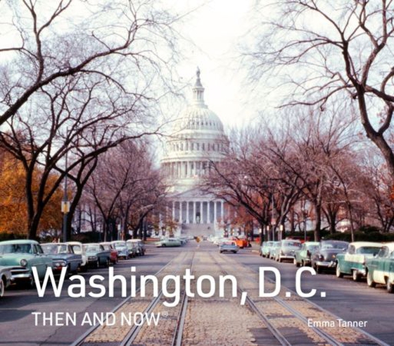 Washington, D.C. Then and Now (ebok) av Emma Tanner