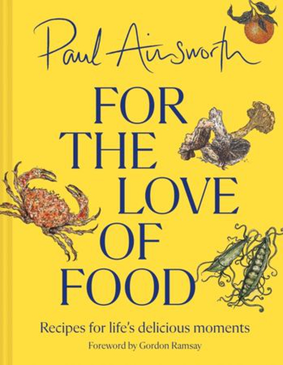 For the Love of Food - Recipes for life’s delicious moments (ebok) av Paul Ainsworth