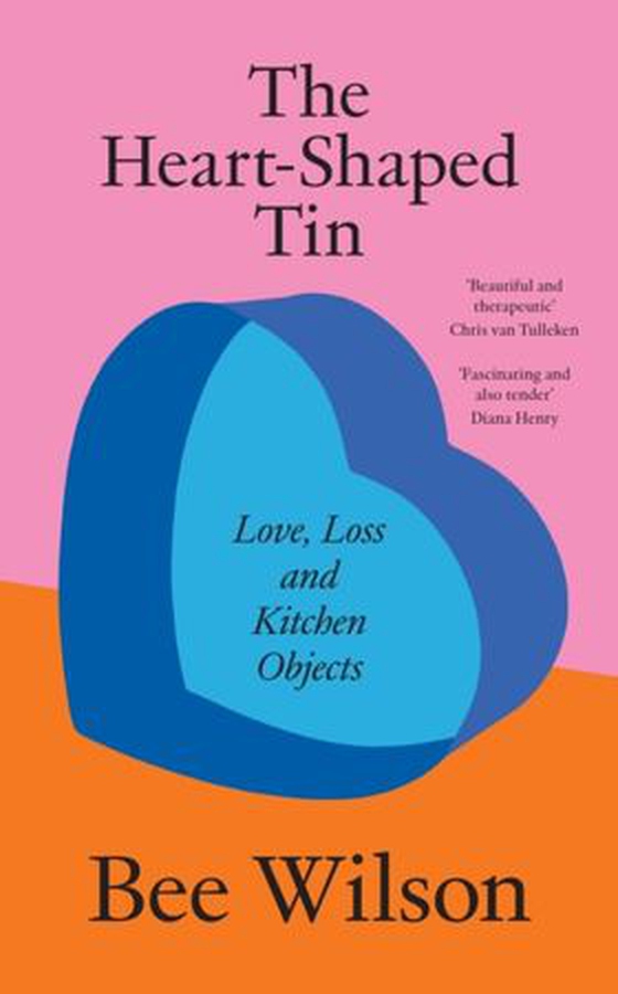 Heart-Shaped Tin - Love, Loss and Kitchen Objects (ebok) av Bee Wilson