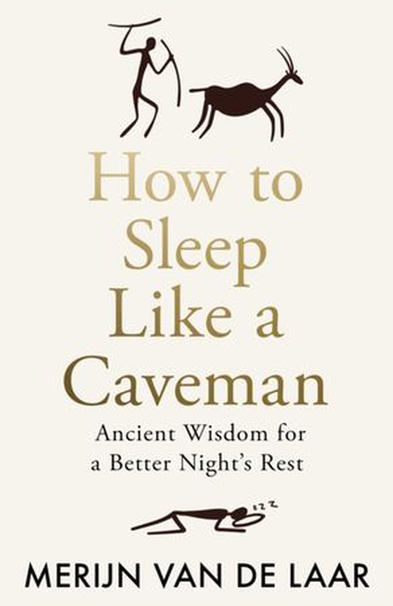 How to Sleep Like a Caveman - Ancient Wisdom for a Better Night’s Rest (ebok) av Merijn van de Laar