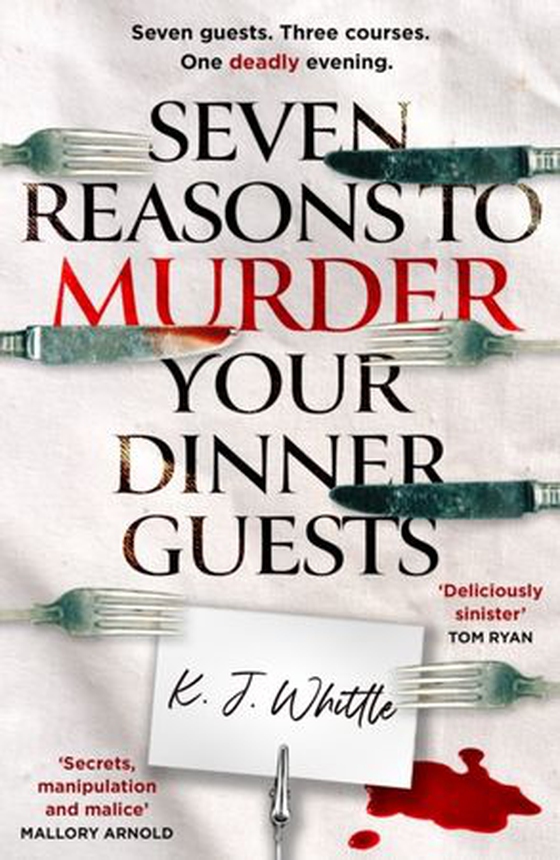 Seven Reasons to Murder Your Dinner Guests