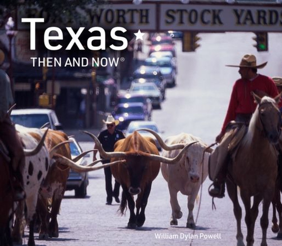 Texas Then and Now (ebok) av William Dylan Powell