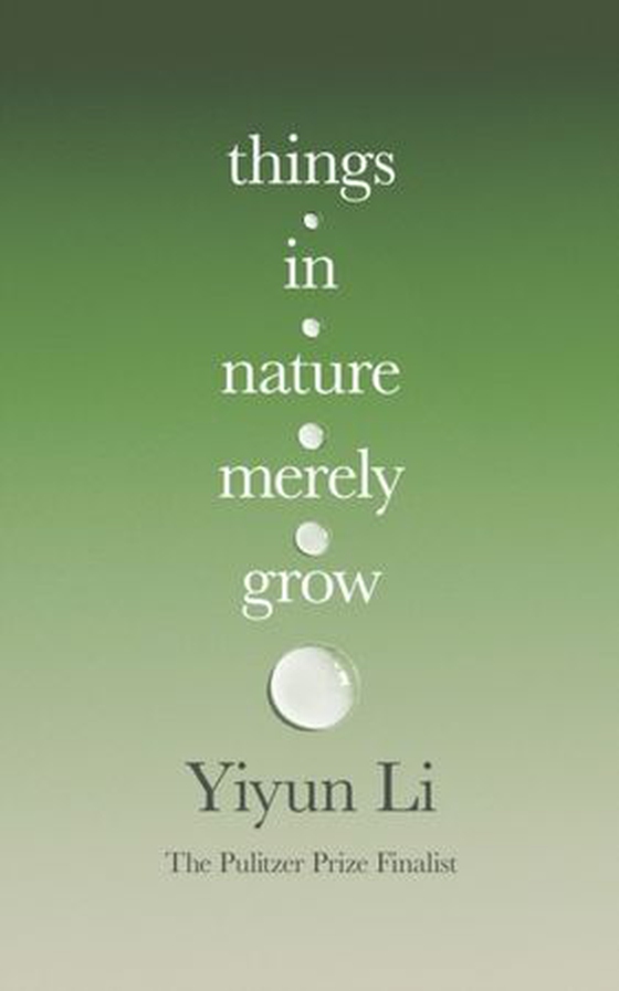 Things in Nature Merely Grow (ebok) av Yiyun Li