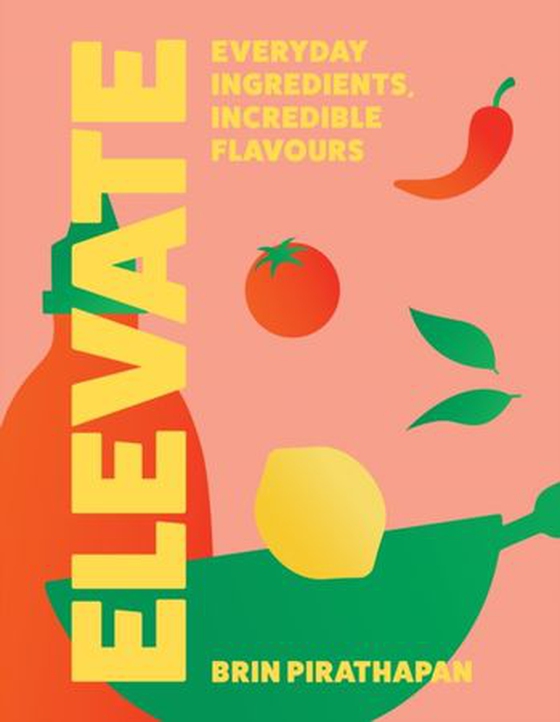 Elevate - Everyday ingredients, incredible flavours (ebok) av Brin Pirathapan