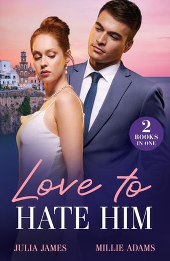 Love To Hate Him - Marriage Made in Hate / After-Hours Heir (ebok) av Julia James