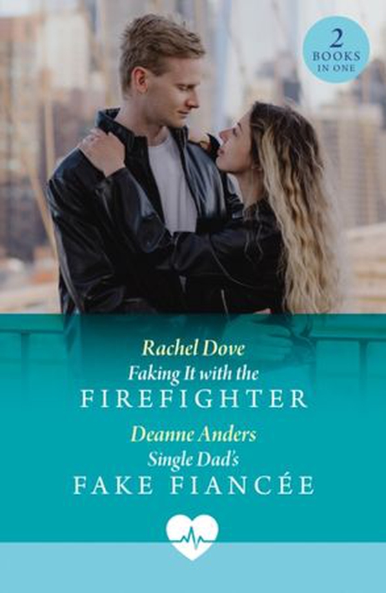 Faking it with the firefighter ; Single dad's fake fiancee
