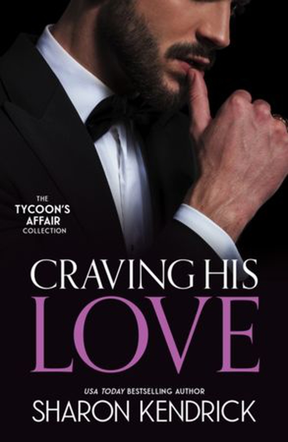 Tycoon's Affair: Craving His Love - The Billionaire''s Defiant Acquisition (Wedlocked!) / The Argentinian''s Baby of Scandal / Di Sione''s Virgin Mistress (ebok) av Sharon Kendrick